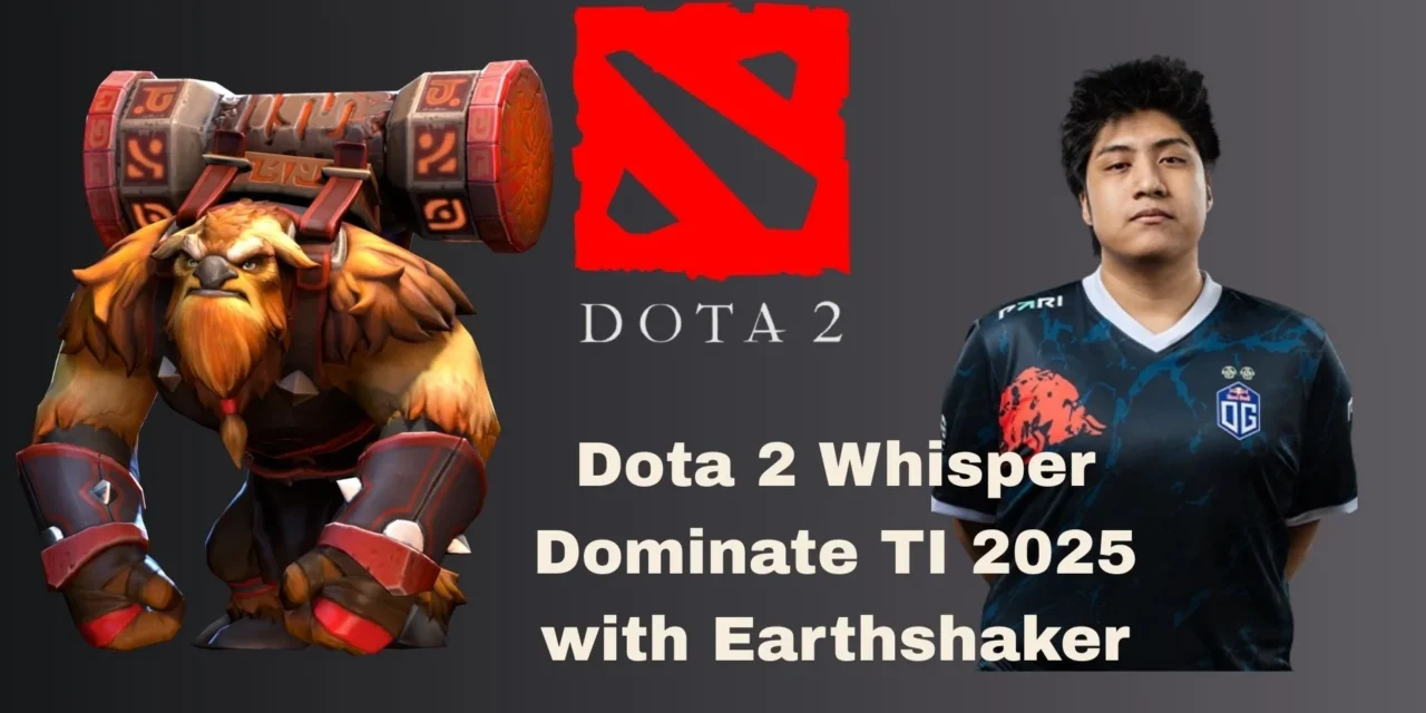 Dota 2 Whisper Dominate TI 2025 with Earthshaker