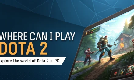 Where Can I Play Dota 2? Complete Guide to Download, Install, and Start Playing Today Where Can I Play Dota 2? Complete Guide to Download, Install, and Start Playing Today